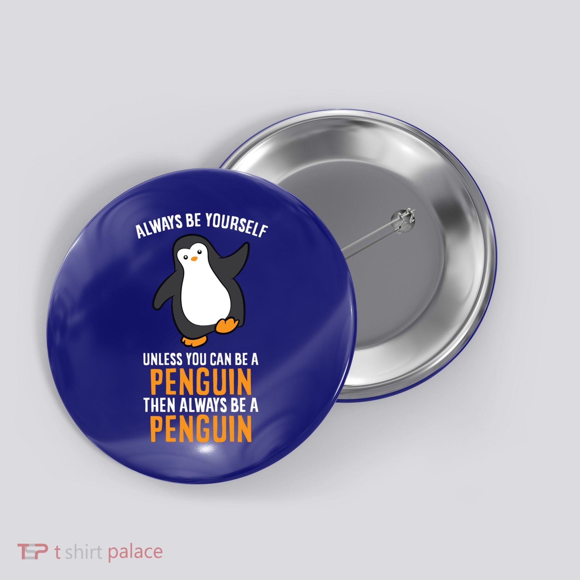 Always Be Yourself Unless You Can Be A Penguin Gift Button