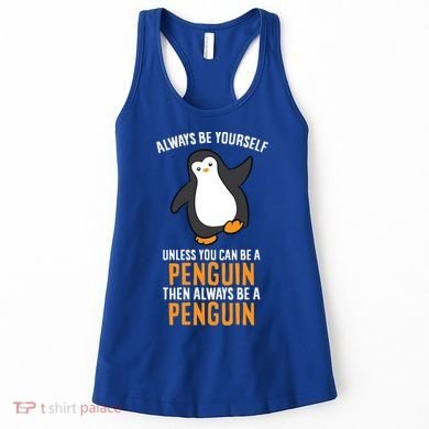 Always Be Yourself Unless You Can Be A Penguin Gift Women's Tank Top