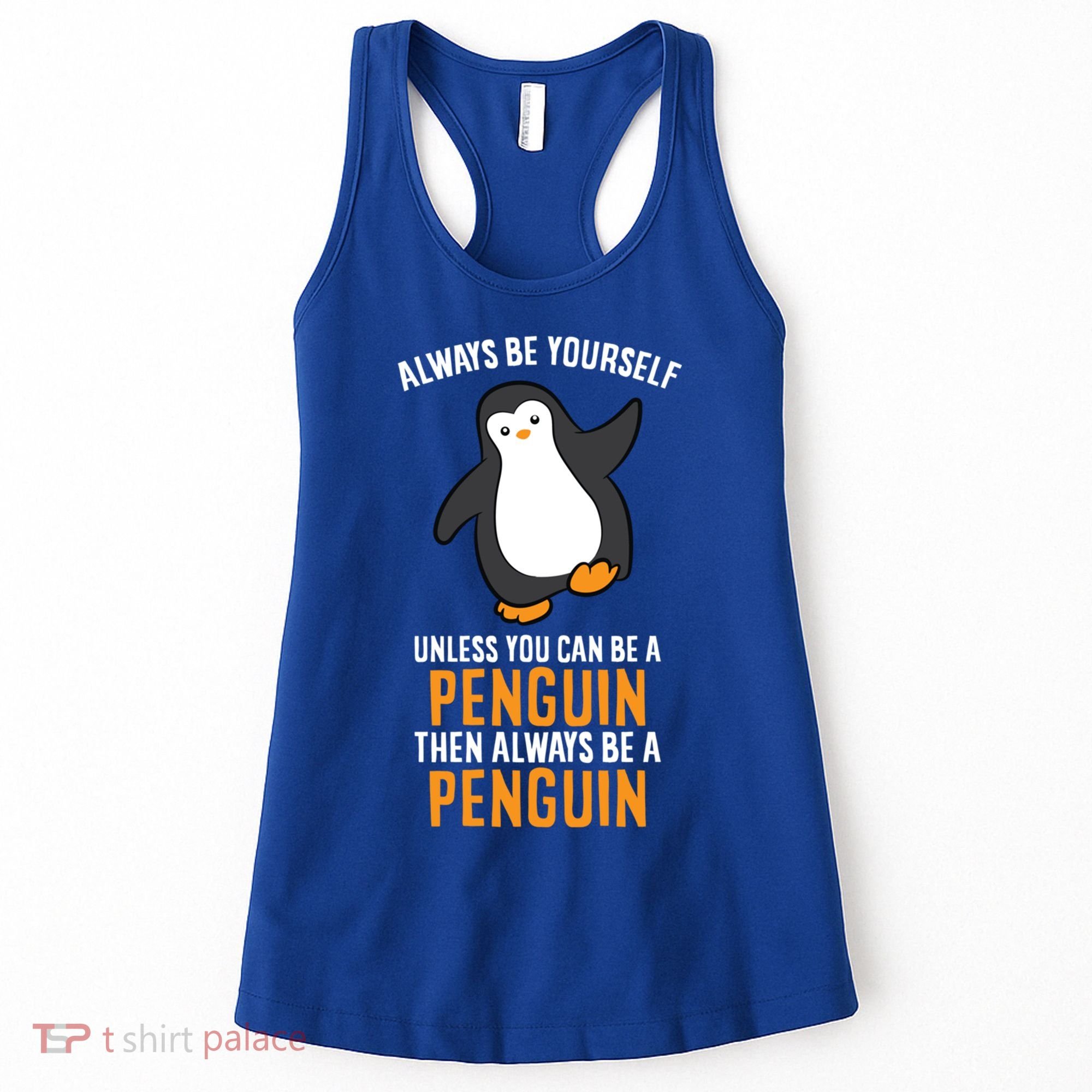 Always Be Yourself Unless You Can Be A Penguin Gift Women's Tank Top