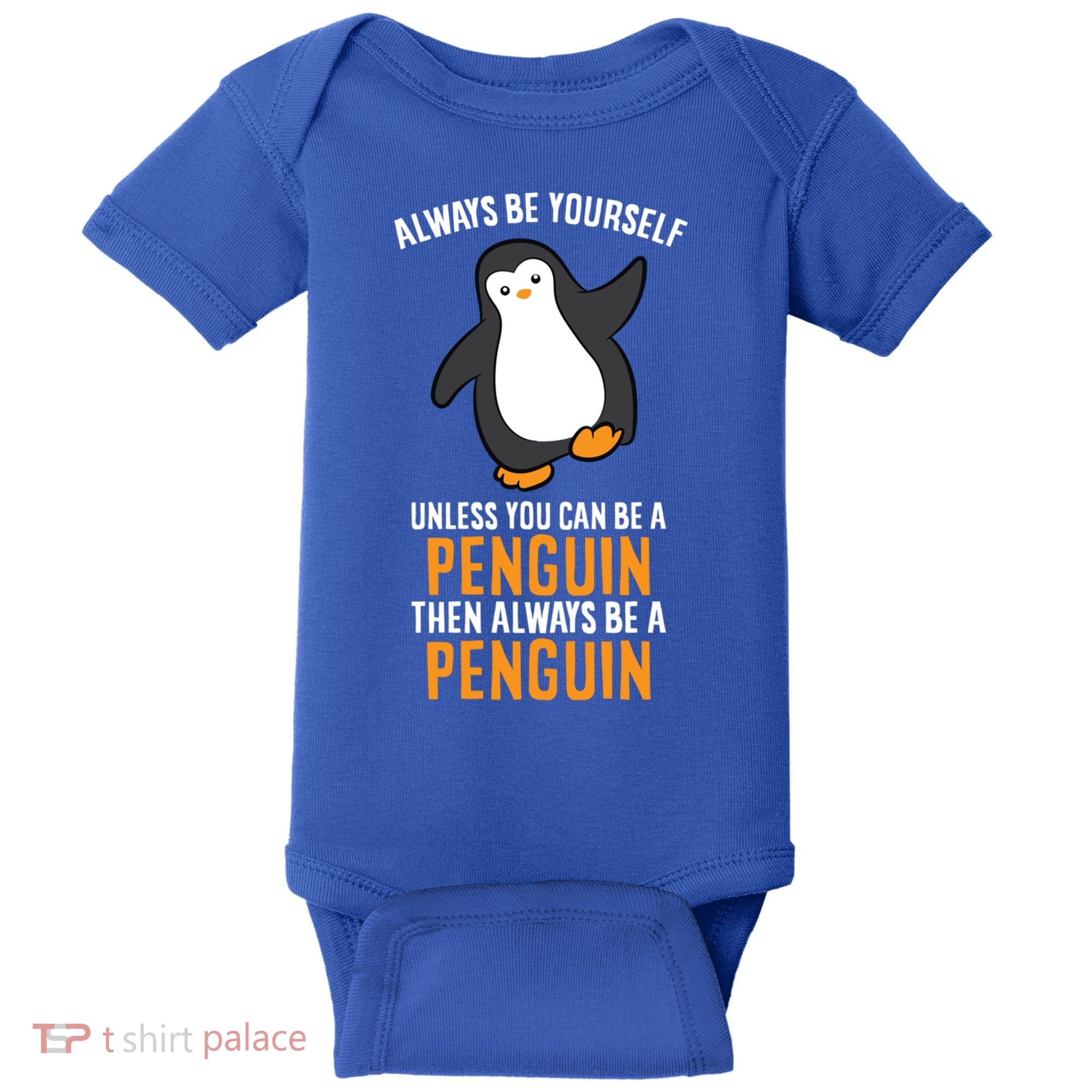 Always Be Yourself Unless You Can Be A Penguin Gift Baby Bodysuit