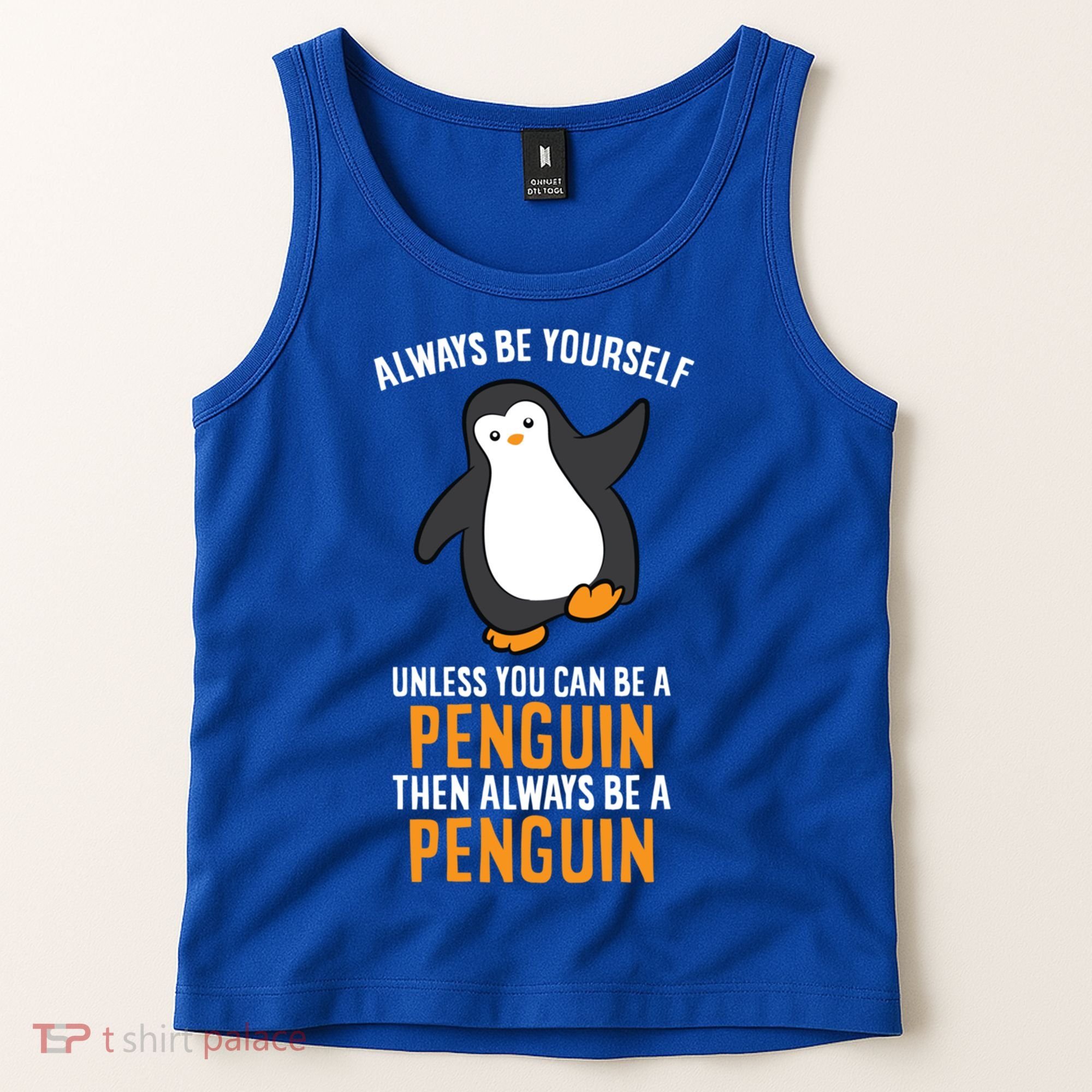 Always Be Yourself Unless You Can Be A Penguin Gift Tank Top