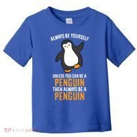 Always Be Yourself Unless You Can Be A Penguin Gift Toddler T-Shirt thumb 0