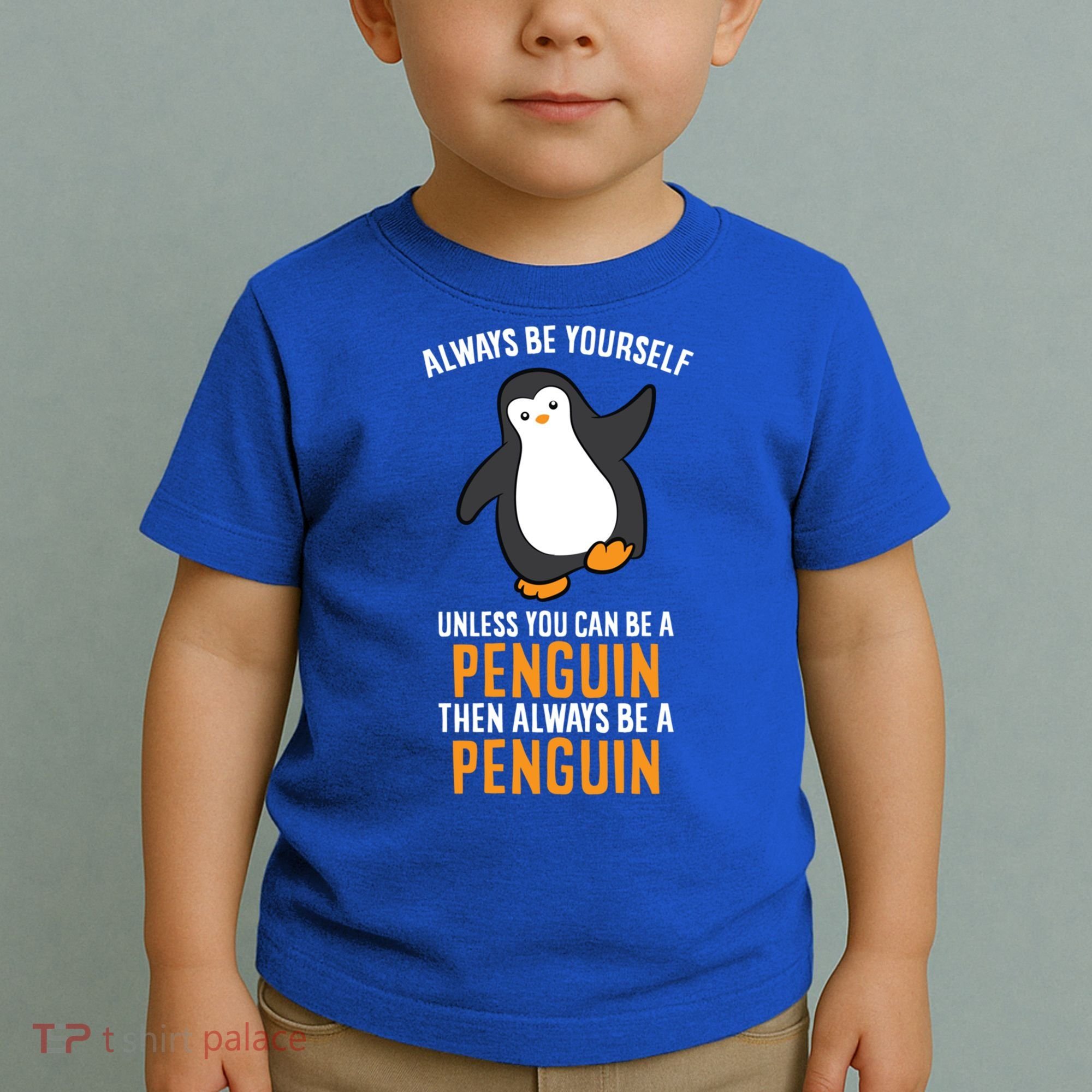 Always Be Yourself Unless You Can Be A Penguin Gift Toddler T-Shirt
