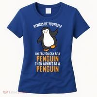 Always Be Yourself Unless You Can Be A Penguin Gift Women's T-Shirt thumb 0