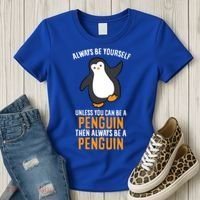 Always Be Yourself Unless You Can Be A Penguin Gift Women's T-Shirt thumb 3