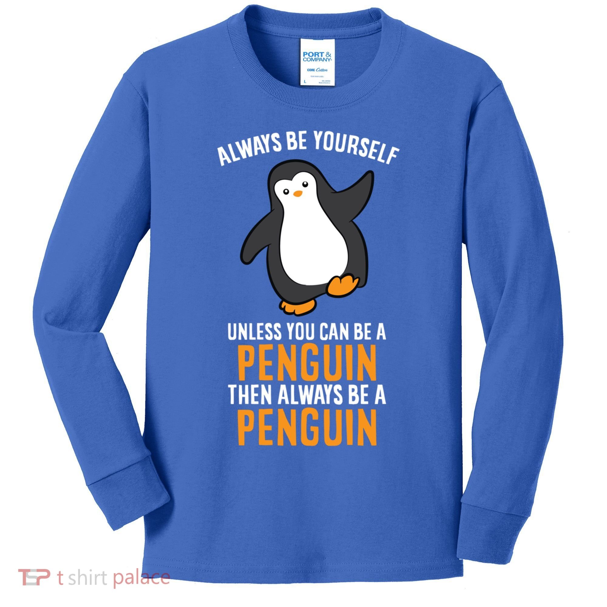 Always Be Yourself Unless You Can Be A Penguin Gift Kids Long Sleeve Shirt