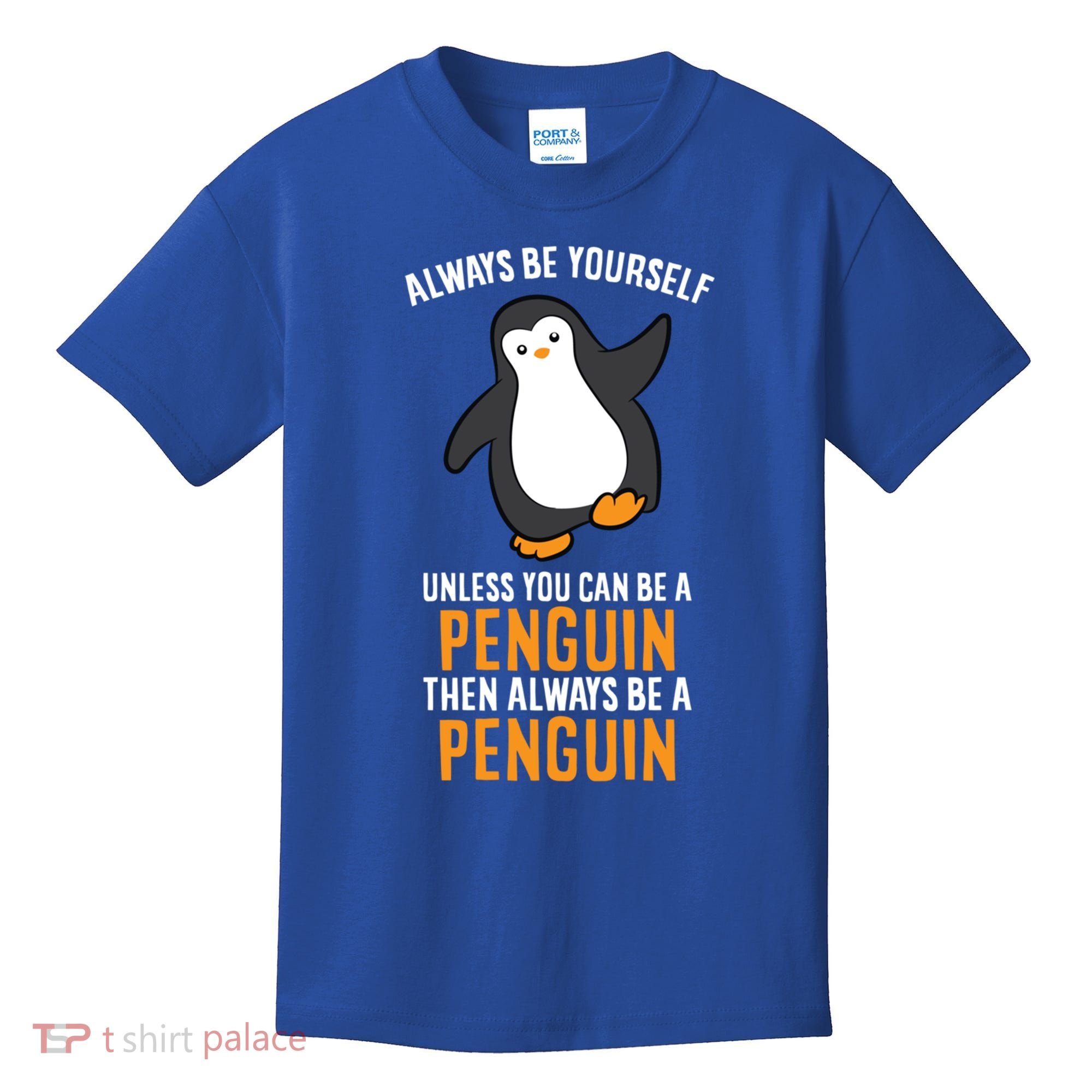 Always Be Yourself Unless You Can Be A Penguin Gift Kids T-Shirt