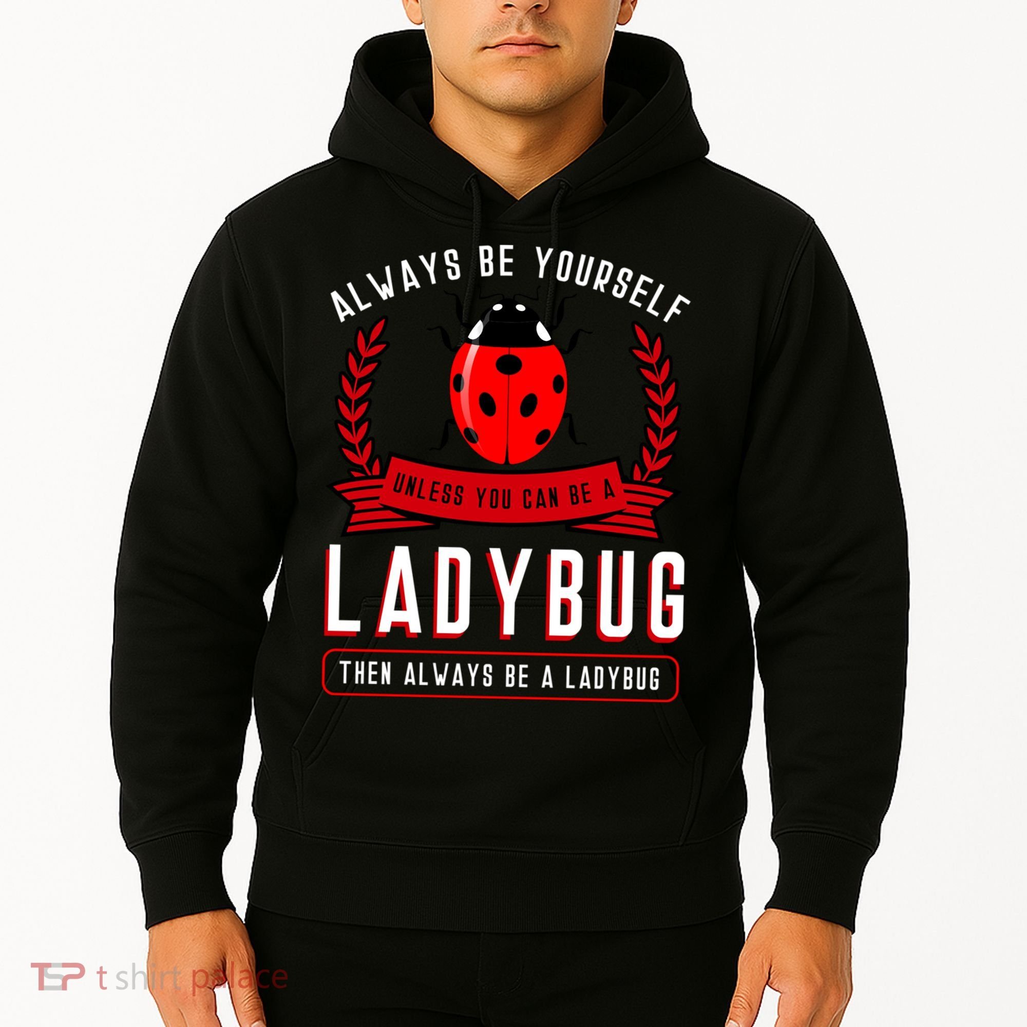 Always Be Yourself Ladybug Gift Hoodie