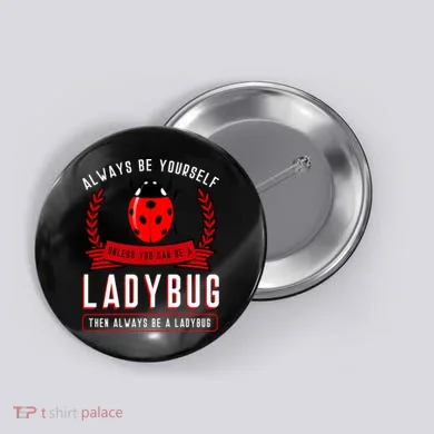 Always Be Yourself Ladybug Gift Button