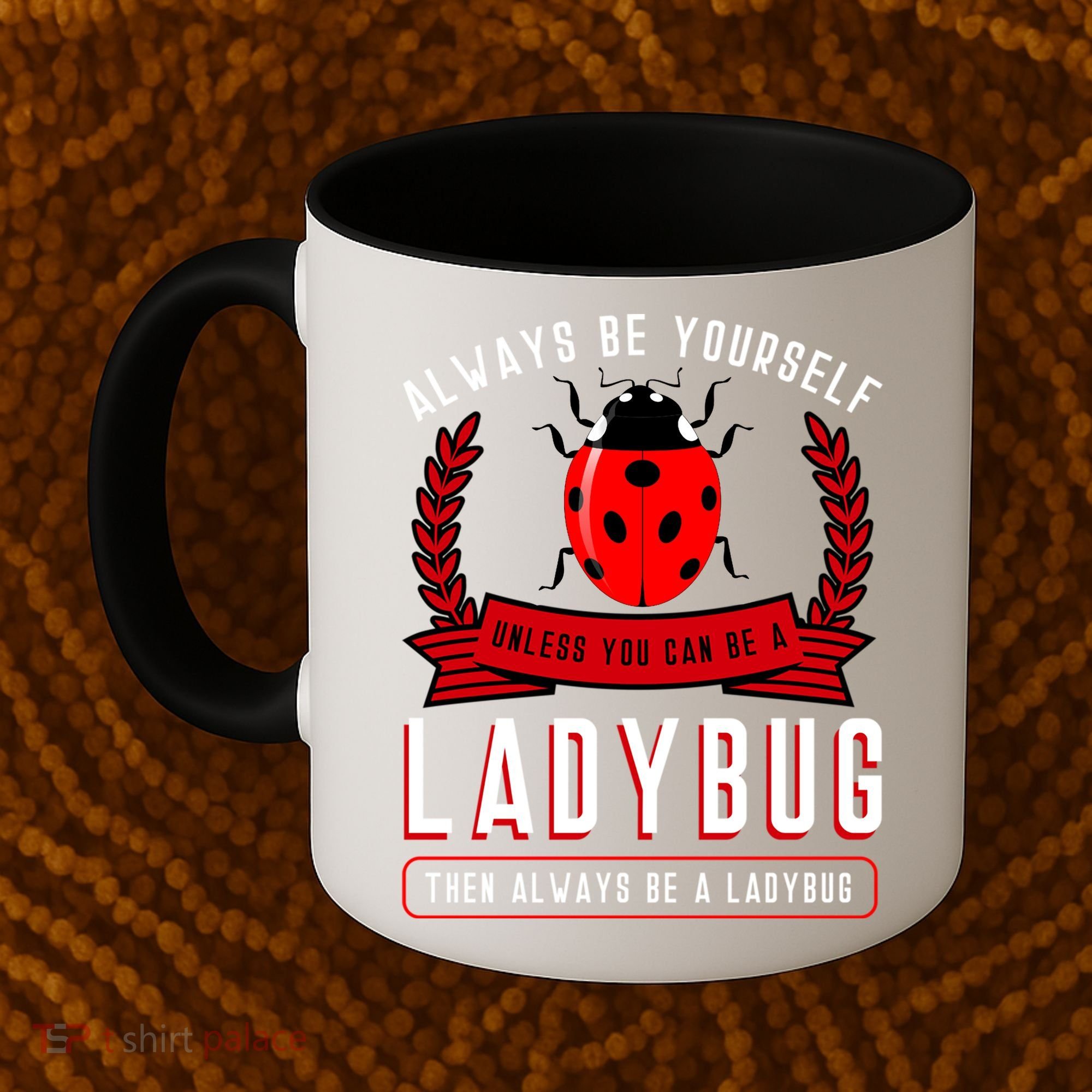 Always Be Yourself Ladybug Gift Coffee Mug