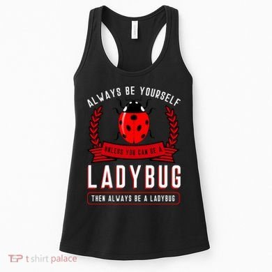 Always Be Yourself Ladybug Gift Women's Tank Top