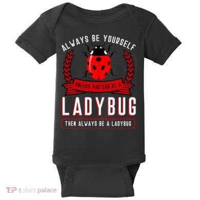 Always Be Yourself Ladybug Gift Baby Bodysuit