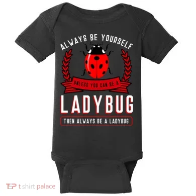 Always Be Yourself Ladybug Gift Baby Bodysuit