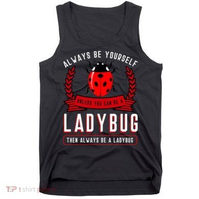 Always Be Yourself Ladybug Gift Tank Top