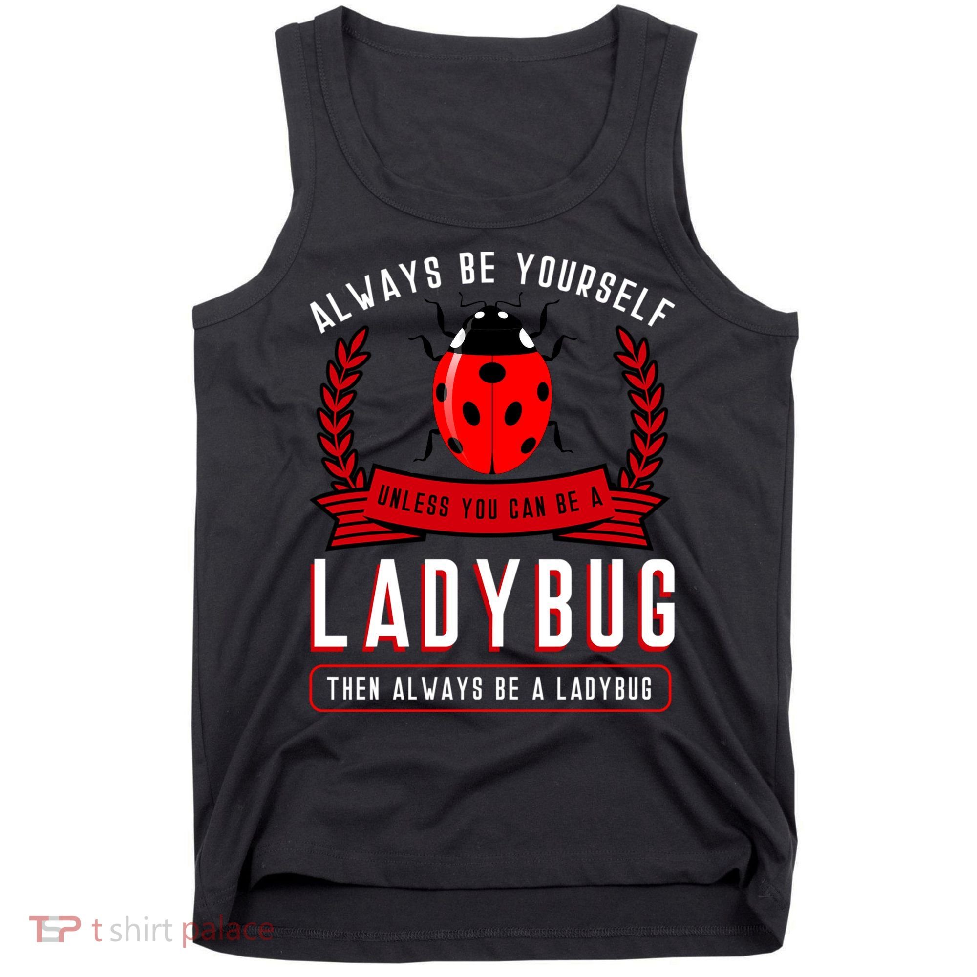 Always Be Yourself Ladybug Gift Tank Top