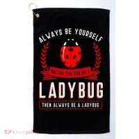 Always Be Yourself Ladybug Gift Golf Towel thumb 0