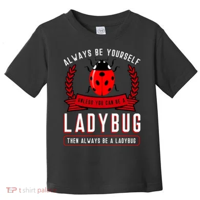 Always Be Yourself Ladybug Gift Toddler T-Shirt