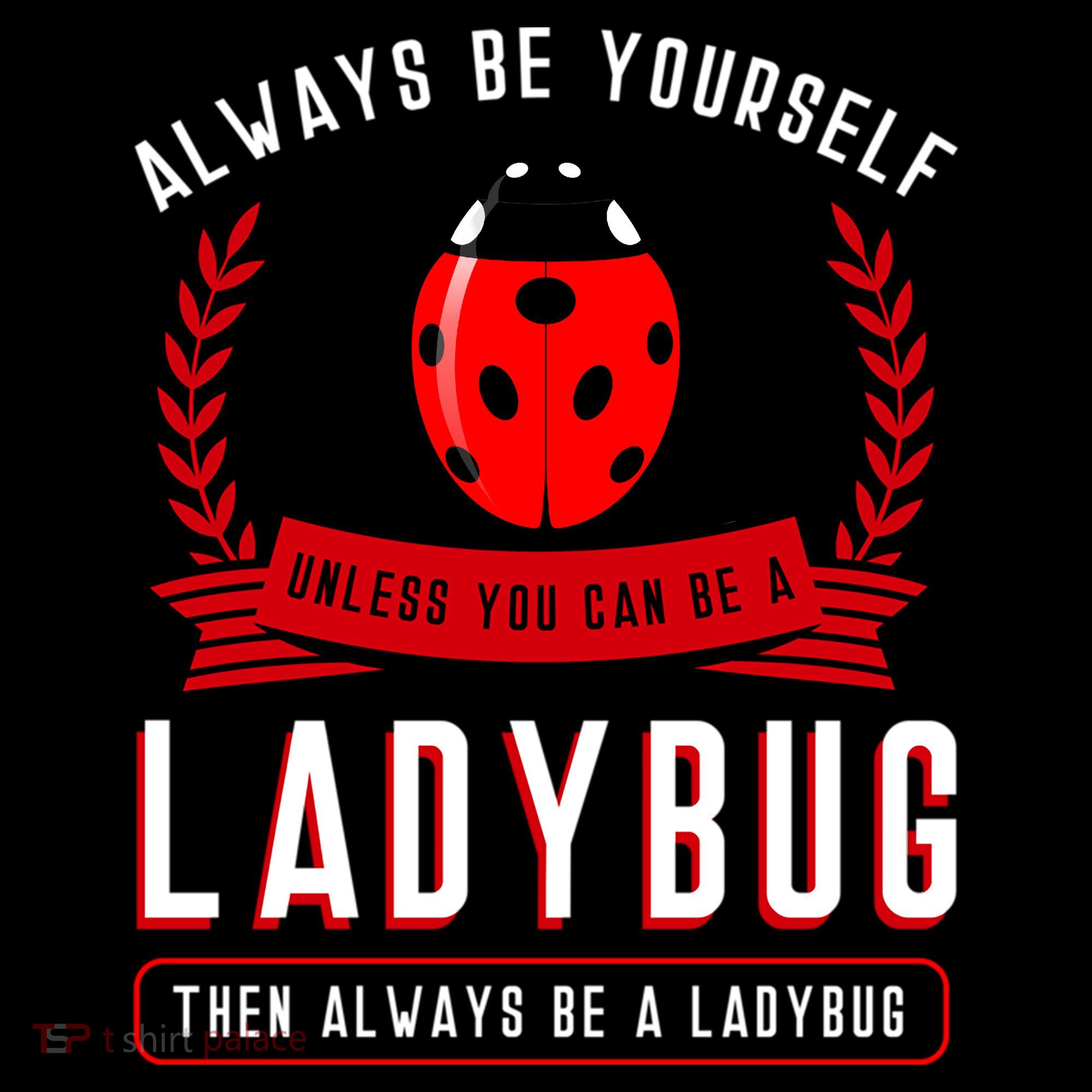 Always Be Yourself Ladybug Gift Toddler T-Shirt
