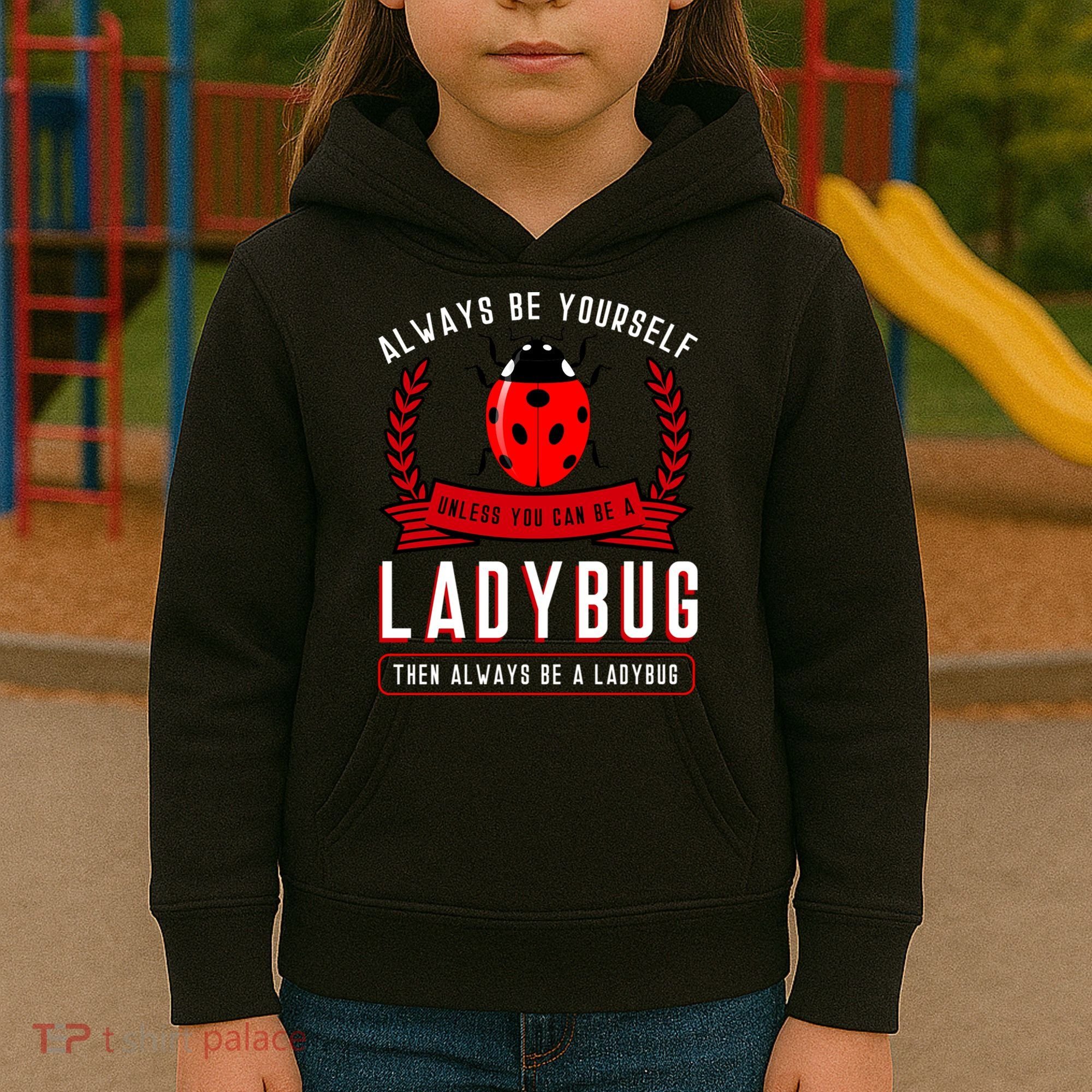 Always Be Yourself Ladybug Gift Kids Hoodie