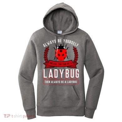 Always Be Yourself Ladybug Gift Women's Hoodie