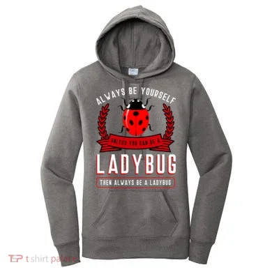 Always Be Yourself Ladybug Gift Women's Hoodie