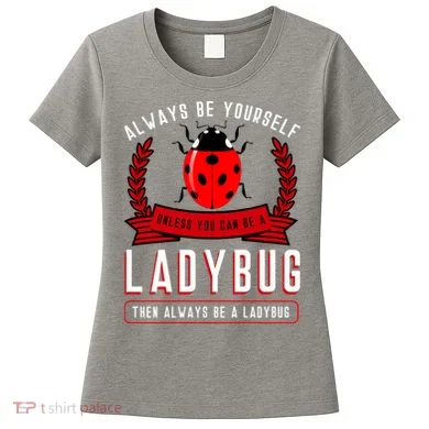 Always Be Yourself Ladybug Gift Women's T-Shirt