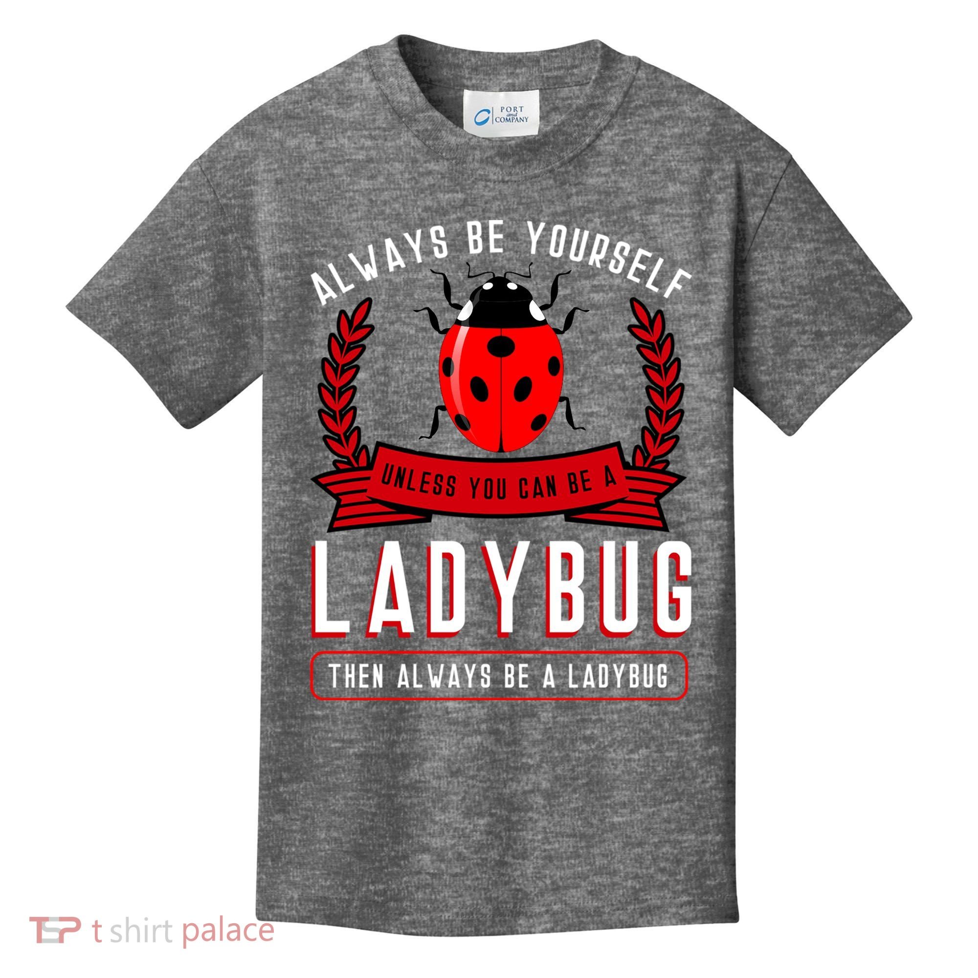 Always Be Yourself Ladybug Gift Kids T-Shirt