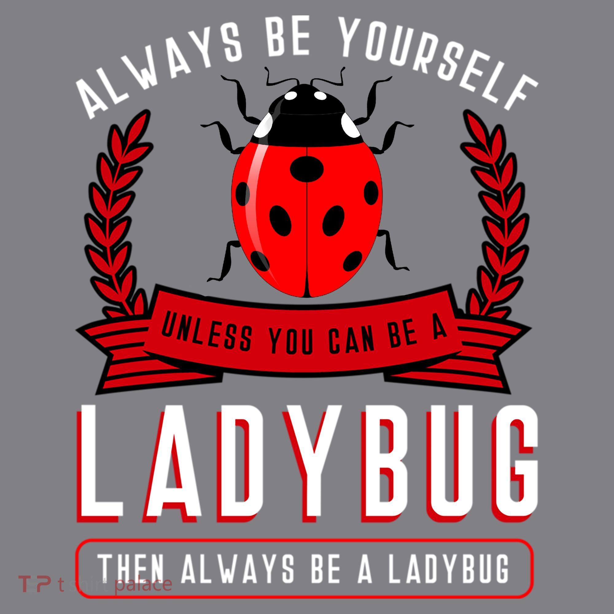Always Be Yourself Ladybug Gift Kids T-Shirt