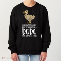 Always Be Yourself Unless You Can Be A Dodo Bird Gift Women's Sweatshirt thumb 0