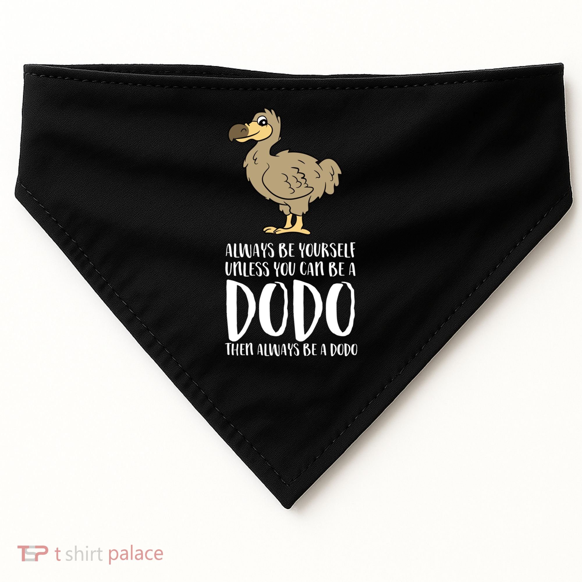 Always Be Yourself Unless You Can Be A Dodo Bird Gift USA-Made Doggie Bandana