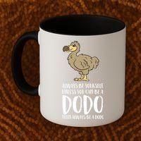 Always Be Yourself Unless You Can Be A Dodo Bird Gift Coffee Mug thumb 2