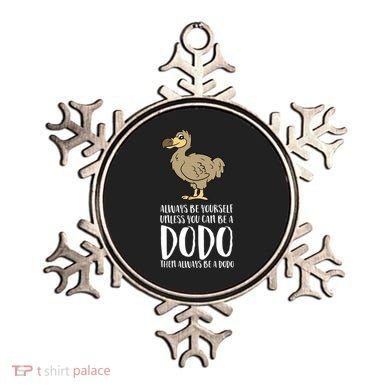 Always Be Yourself Unless You Can Be A Dodo Bird Gift Ornament