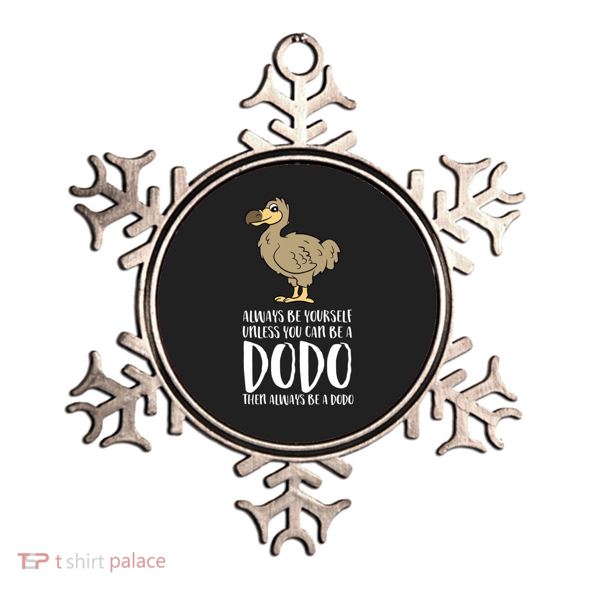 Always Be Yourself Unless You Can Be A Dodo Bird Gift Ornament