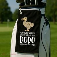Always Be Yourself Unless You Can Be A Dodo Bird Gift Golf Towel thumb 2