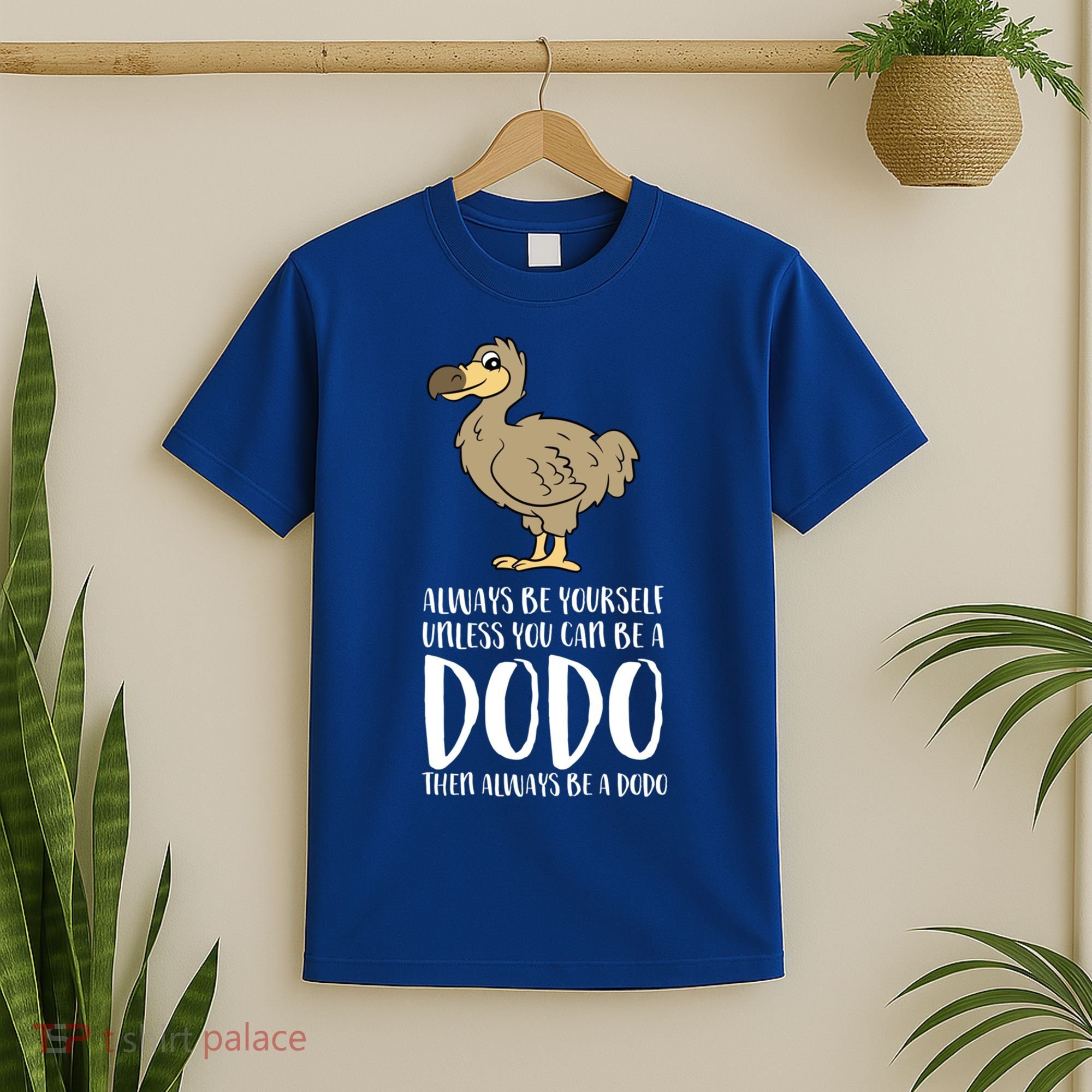 Always Be Yourself Unless You Can Be A Dodo Bird Gift T-Shirt