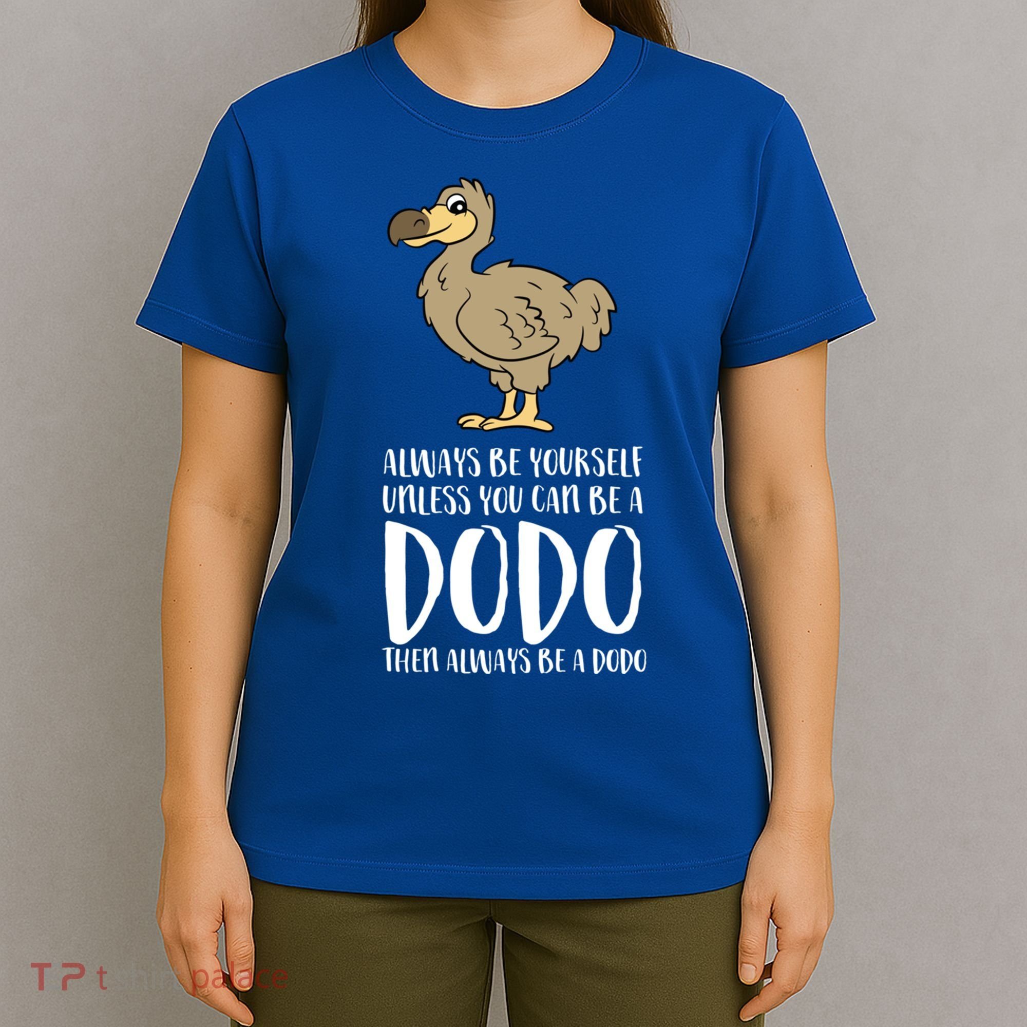Always Be Yourself Unless You Can Be A Dodo Bird Gift T-Shirt