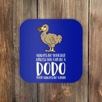 Always Be Yourself Unless You Can Be A Dodo Bird Gift Coaster thumb 0