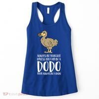Always Be Yourself Unless You Can Be A Dodo Bird Gift Women's Tank Top thumb 0