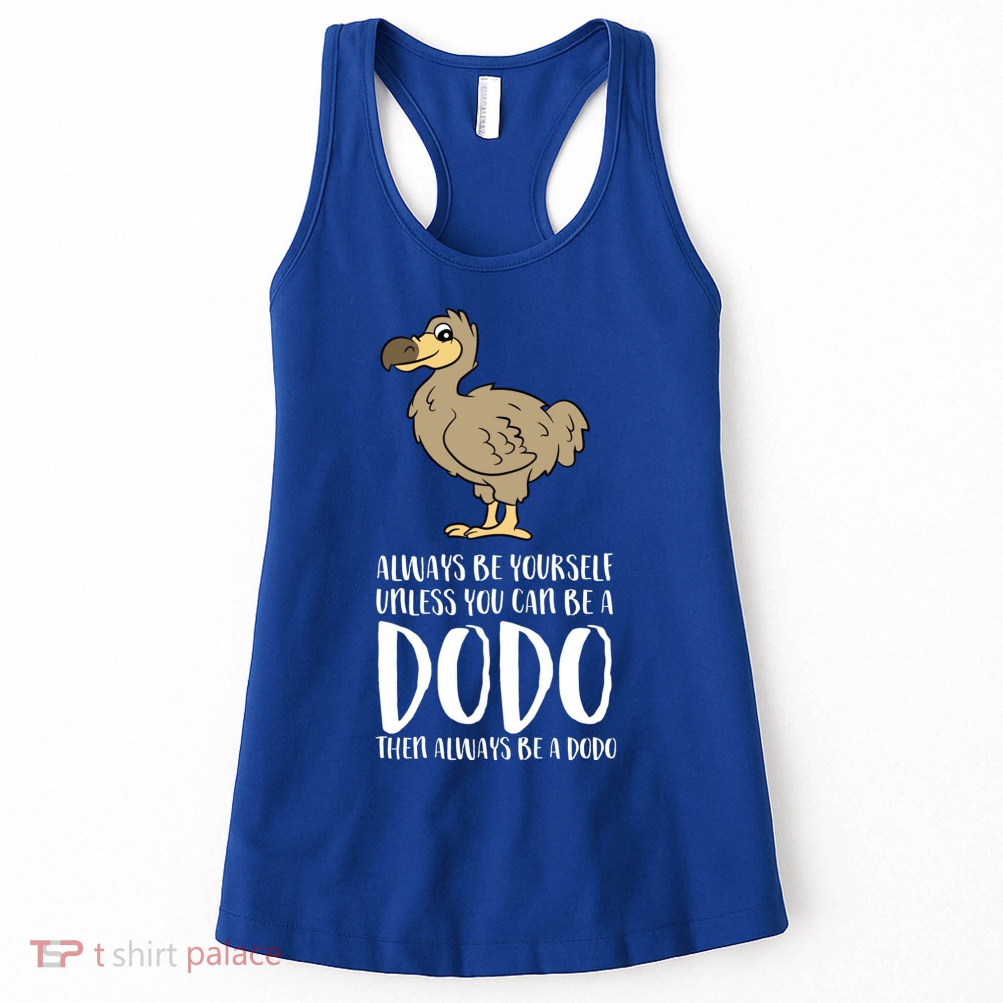 Always Be Yourself Unless You Can Be A Dodo Bird Gift Women's Tank Top
