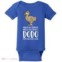 Always Be Yourself Unless You Can Be A Dodo Bird Gift Baby Bodysuit thumb 0