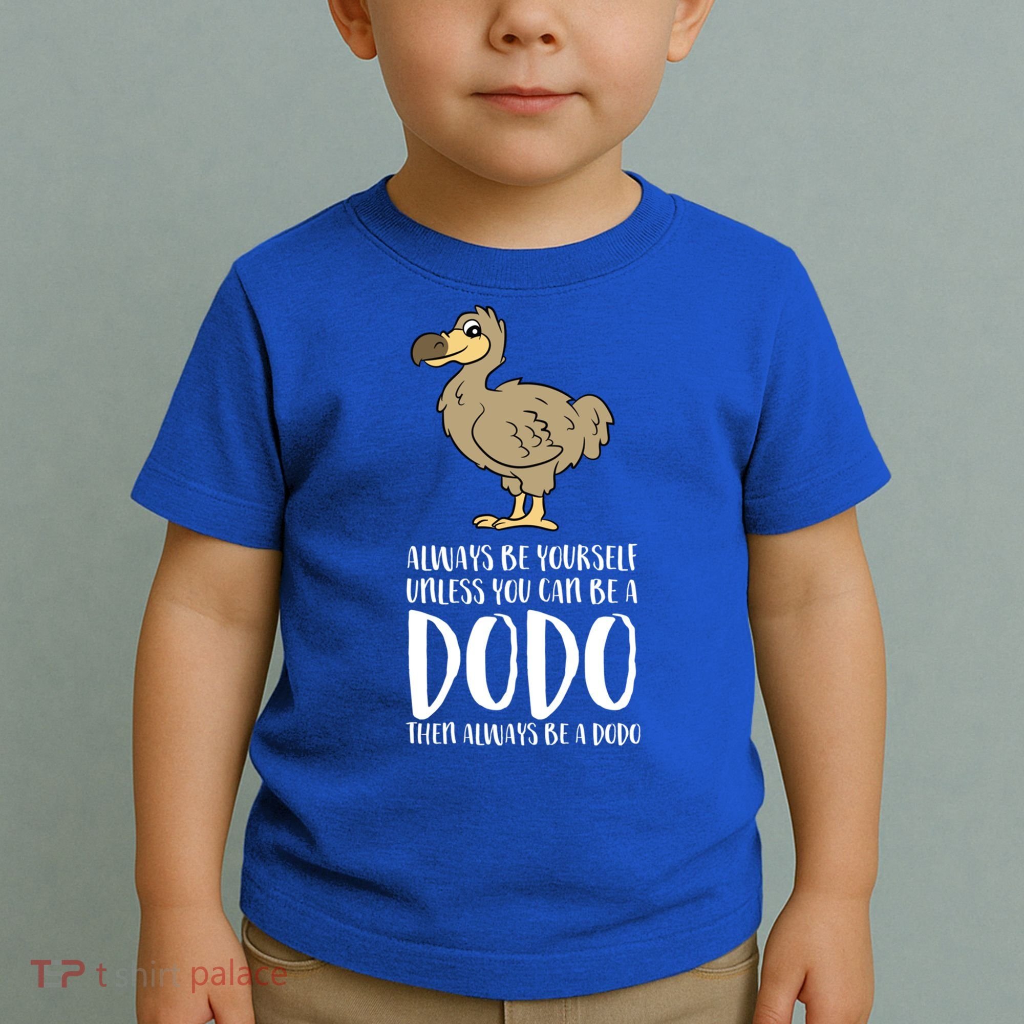 Always Be Yourself Unless You Can Be A Dodo Bird Gift Toddler T-Shirt