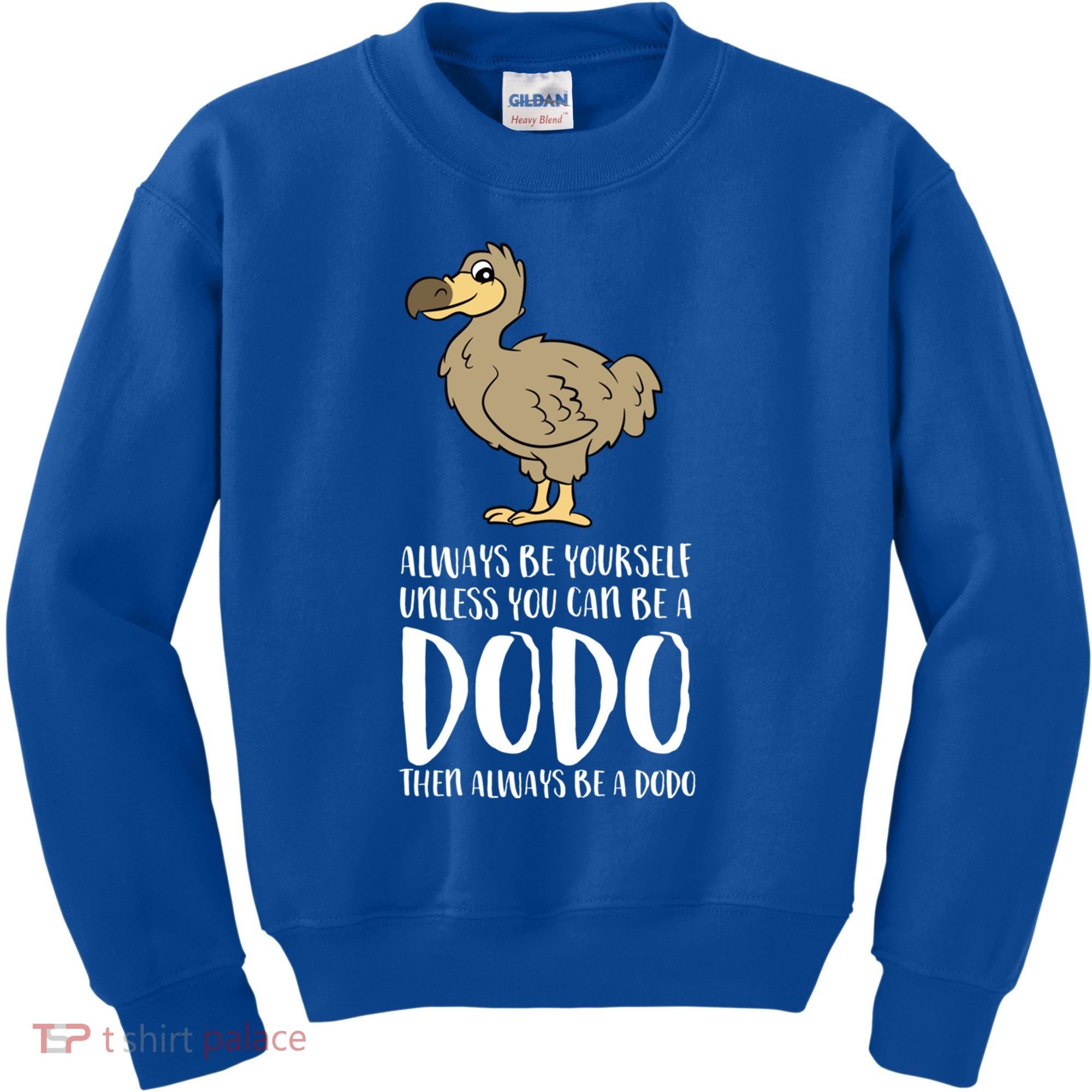 Always Be Yourself Unless You Can Be A Dodo Bird Gift Kids Sweatshirt