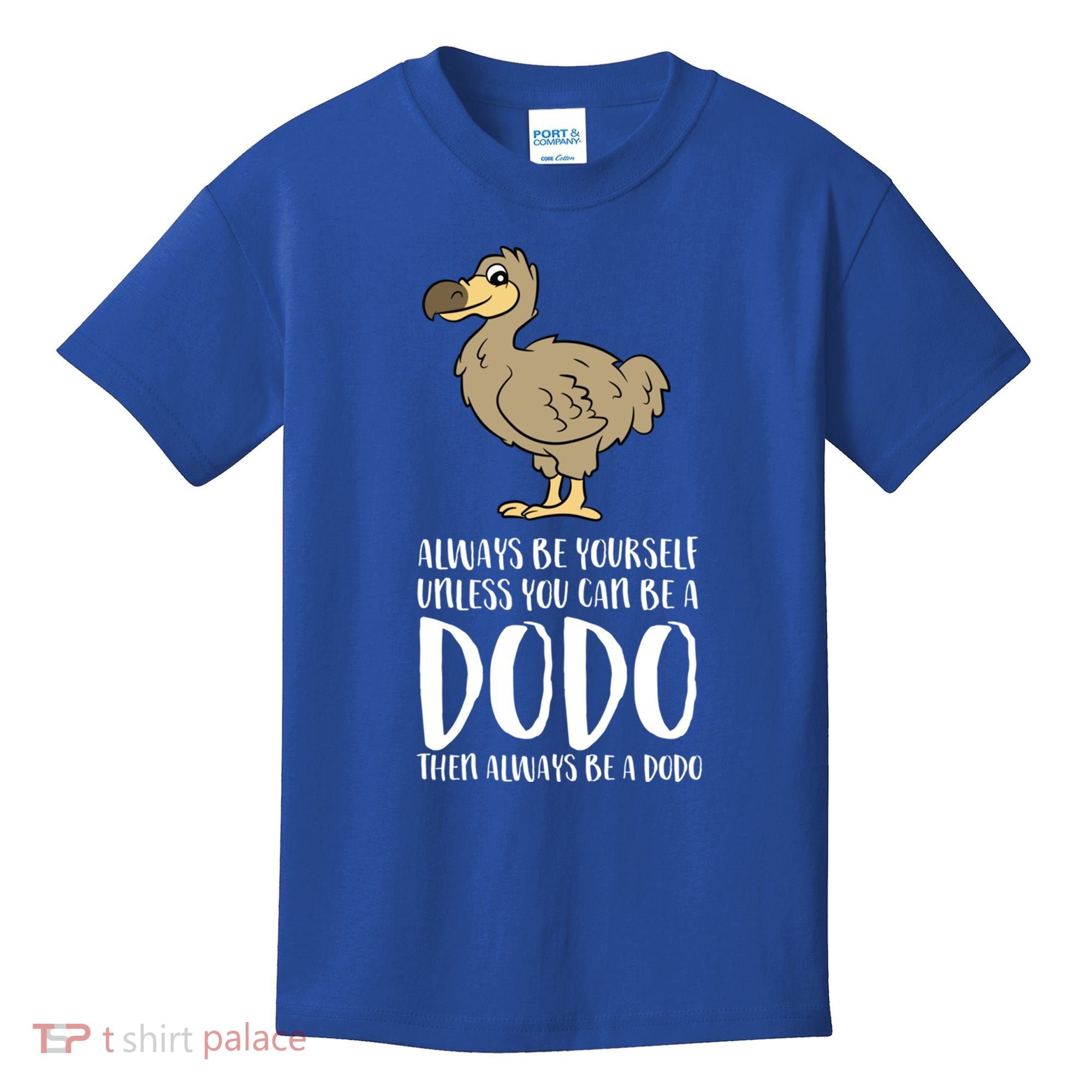 Always Be Yourself Unless You Can Be A Dodo Bird Gift Kids T-Shirt