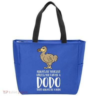 Always Be Yourself Unless You Can Be A Dodo Bird Gift Tote Bag