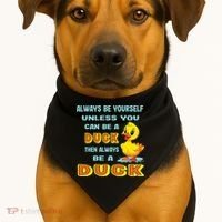 Always Be Yourself Unless You Can Be A Duck USA-Made Doggie Bandana thumb 1