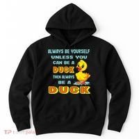 Always Be Yourself Unless You Can Be A Duck Hoodie thumb 0