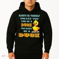 Always Be Yourself Unless You Can Be A Duck Hoodie thumb 2