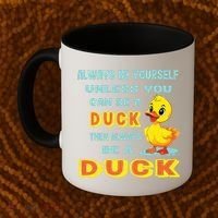 Always Be Yourself Unless You Can Be A Duck Coffee Mug thumb 2