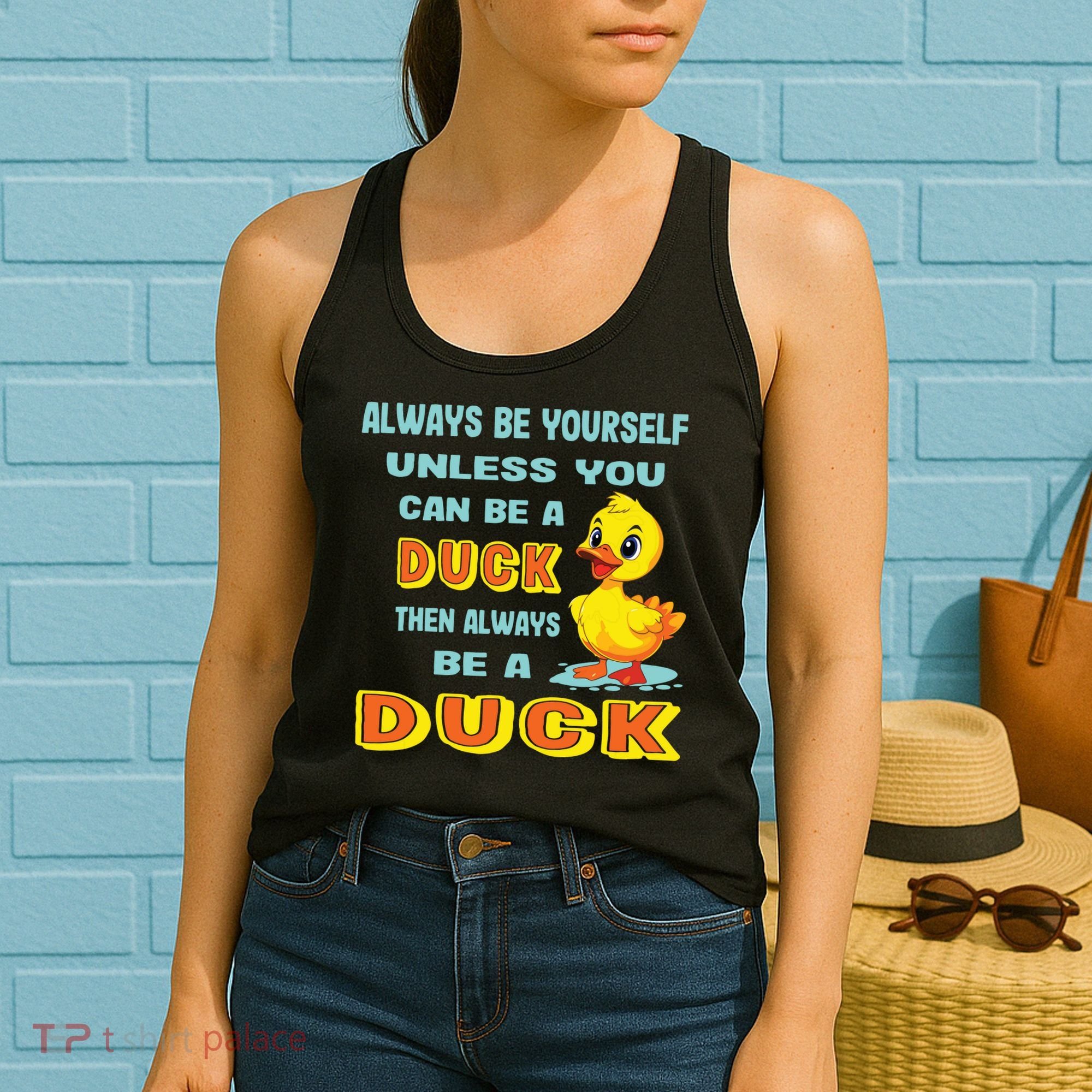Always Be Yourself Unless You Can Be A Duck Women's Tank Top