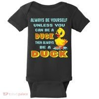 Always Be Yourself Unless You Can Be A Duck Baby Bodysuit thumb 0